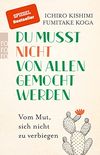 Du musst nicht von allen gemocht werden: Vom Mut, sich nicht zu verbiegen (German Edition)