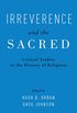 Irreverence and the Sacred: Critical Studies in the History of Religions (English Edition)
