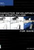 Character Development and Storytelling for Games
