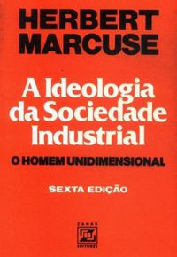 A Ideologia da Sociedade Industrial