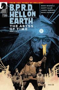 B.P.R.D. Hell on Earth #103: The Abyss of Time part 1