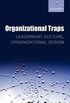 Organizational Traps: Leadership, Culture, Organizational Design
