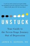 Unstuck: Your Guide to the Seven-Stage Journey out of Depression