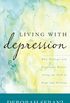 Living with Depression: Why Biology and Biography Matter along the Path to Hope and Healing (English Edition)
