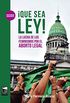 Que sea ley!: La lucha de los feminismos por el aborto legal (Historia Urgente n 67) (Spanish Edition)