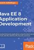 Java EE 8 Application Development: Develop Enterprise applications using the latest versions of CDI, JAX-RS, JSON-B, JPA, Security, and more (English Edition)