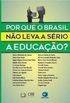 Porque o Brasil No Leva a Srio a Educao?
