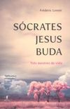 Sócrates, Jesus, Buda