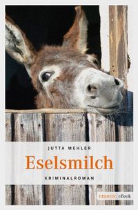 Eselsmilch (Niederbayern Krimi) (German Edition)
