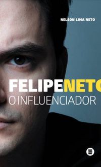 Felipe Neto, o Influenciador