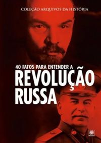 40 Fatos Para Entender A Revolução Russa