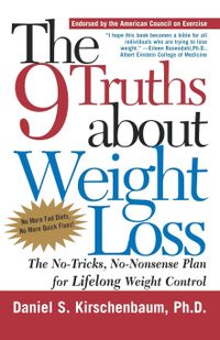 The 9 Truths about Weight Loss: The No-Tricks, No-Nonsense Plan for Lifelong Weight Control