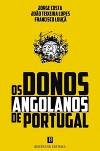 Os donos angolanos de Portugal
