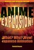 Anime Explosion!: The What? Why? and Wow! of Japanese Animation, Revised and Updated Edition (English Edition)