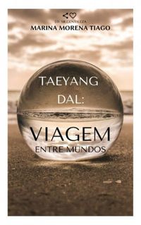 Taeyang Dal: Viagem entre mundos