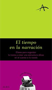 El tiempo en la narracin (Guas del escritor) (Spanish Edition)
