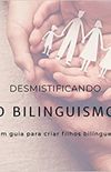Desmistificando o Bilinguismo