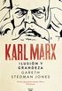 Karl Marx: Ilusin y grandeza (Spanish Edition)