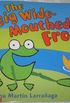 The Big Wide-mouthed Frog