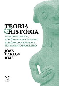 Teoria & histria: tempo histrico, histria do pensamento histrico ocidental e pensamento brasileiro