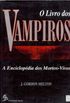 O Livro dos Vampiros - A Enciclopedia dos Mortos-Vivos