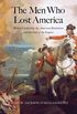 The Men Who Lost America: British Leadership, the American Revolution and the Fate of the Empire (The Lewis Walpole Series in Eighteenth-Century Culture and History) (English Edition)