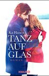 Tanz auf Glas: Roman (German Edition)