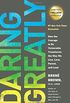 Daring Greatly: How the Courage to Be Vulnerable Transforms the Way We Live, Love, Parent, and L Ead