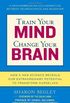 Train Your Mind, Change Your Brain: How a New Science Reveals Our Extraordinary Potential to Transform Ourselves (English Edition)