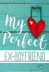 My Perfect Ex-Boyfriend
