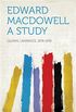 Edward MacDowell A Study (English Edition)