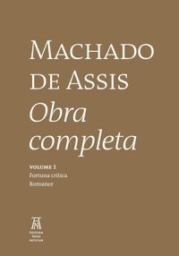 Machado de Assis: Obra Completa, Volume I