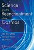 Science and the Reenchantment of the Cosmos: The Rise of the Integral Vision of Reality (English Edition)
