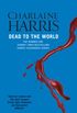 Dead To The World: A True Blood Novel (Sookie Stackhouse Book 4) (English Edition)