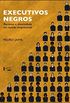 Executivos Negros. Racismo e Diversidade no Mundo Empresarial