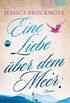 Eine Liebe ber dem Meer: Roman (German Edition)