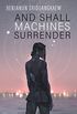 And Shall Machines Surrender (Machine Mandate Book 1) (English Edition)