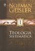 Teologia Sistemática de Norman Geisler - Volume 1