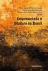 Empresariado e ditadura no Brasil