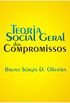 Teoria Social Geral dos Compromissos: Uma concepo das cincias sociais e uma audaciosa proposta para seus pesquisadores e estudiosos.