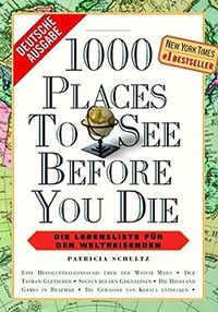 1000 Places to see before you die: Die Lebensliste fr den Weltreisenden