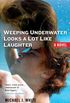 Weeping Underwater Looks a lot Like Laughter (English Edition)