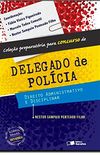 Direito Administrativo e Disciplinar - Coleo Preparatria Para Concurso de Delegado de Policia