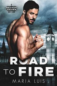 Road To Fire: A Dark Royal Romance
