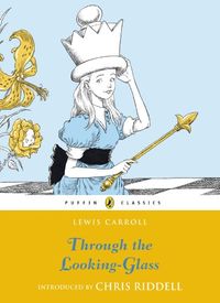 Through the Looking Glass and What Alice Found There (eBook)