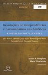 Revolues de Independncias e Nacionalismos nas Amricas (Vol. 1)