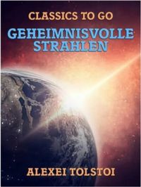 Geheimnisvolle Strahlen (Classics To Go) (German Edition)