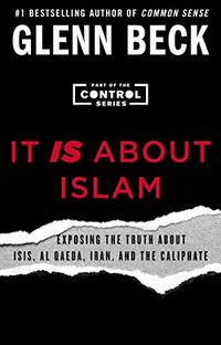 It IS About Islam: Exposing the Truth About ISIS, Al Qaeda, Iran, and the Caliphate (The Control Series Book 3) (English Edition)