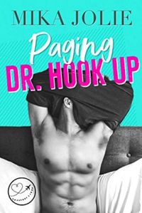 Paging Dr. Hook Up: A Swoony Romantic Comedy & Passport 2 Love Collaboration