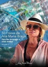 50 frases de Ana Maria Braga volume 2